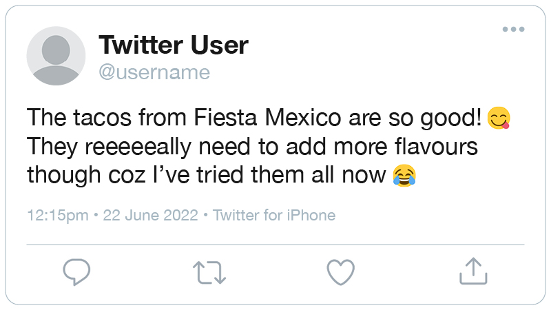 Example tweet where a user is praising the restaurant's tacos and suggests they should add more flavours